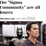 Christian Bale sigma male losers