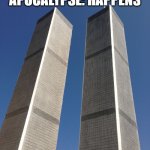 iykyk | ZOMBIE APOCALYPSE: HAPPENS; THE BUILDINGS: | image tagged in twin towers | made w/ Imgflip meme maker