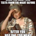 When you read your texts from the night before | WHEN YOU READ YOUR TEXTS FROM THE NIGHT BEFORE; AFTER YOU HAD ONE TOO MANY | image tagged in reading troubled,funny,text,reading,drunk | made w/ Imgflip meme maker