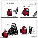 Yeah. | good game? | image tagged in was i a good meme | made w/ Imgflip meme maker