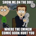 Emine Spider-man asm 1 | SHOW ME ON THE DOLL; WHERE THE EMINEM COMIC BOOK HURT YOU | image tagged in show us on the doll where the meme hurt you | made w/ Imgflip meme maker