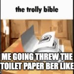 ME WITH THE TOILET PAPER | ME GOING THREW THE TOILET PAPER BER LIKE | image tagged in gifs,funny | made w/ Imgflip video-to-gif maker