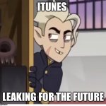 Hunter sneak | ITUNES; LEAKING FOR THE FUTURE | image tagged in hunter sneak | made w/ Imgflip meme maker