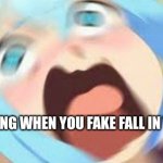 I can't be the only one who has had this happen to me | THAT FEELING WHEN YOU FAKE FALL IN YOUR SLEEP | image tagged in anime girl blur | made w/ Imgflip meme maker