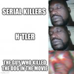 Me when | SERIAL KILLERS; H*TLER; THE GUY WHO KILLED THE DOG IN THE MOVIE | image tagged in i sleep extend | made w/ Imgflip meme maker