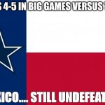 Dallas Cowboys | 49ERS 4-5 IN BIG GAMES VERSUS TEXAS; MEXICO.... STILL UNDEFEATED! | image tagged in dallas cowboys,dak prescott,jerry jones,texas,nfl football | made w/ Imgflip meme maker