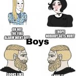 boys v girls | OH NO! THE FIRE ALARM WENT OFF! I HOPE NOBODY GETS HURT; LOOKS LIKE THE FIRE IS HEADING TO THE ELECTRICAL ROOM; I HOPE IT HITS A GAS PIPE AND EXPLODES THE SCHOOL!! | image tagged in boys v girls | made w/ Imgflip meme maker