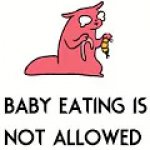 baby eating is not allowed