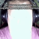 its like i instantly become blind when walking into the house | the moment you step inside the house after spending the entire day outside: | image tagged in gifs,f,tru | made w/ Imgflip video-to-gif maker