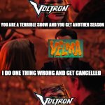 That Doesn't Seem Fair | YOU ARE A TERRIBLE SHOW AND YOU GET ANOTHER SEASON; I DO ONE THING WRONG AND GET CANCELLED; THAT DOSEN'T SEEM FAIR | image tagged in that doesn't seem fair,memes,funny,velma,voltron | made w/ Imgflip meme maker