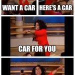 Oprah You Get A Car Everybody Gets A Car Meme Generator - Imgflip