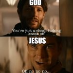 I'm the upgrade | GOD; JESUS | image tagged in i'm the upgrade,religion,atheism | made w/ Imgflip meme maker