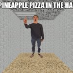 We all know it’s sacrilege, right? | NO PINEAPPLE PIZZA IN THE HALLS! | image tagged in principal of the thing,pineapple pizza,baldi's basics | made w/ Imgflip meme maker