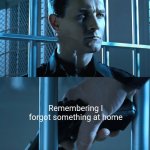 Me halfway to school remembering I forgot something at home | Me halfway to school; Remembering I forgot something at home | image tagged in pistol stops t-1000,school,forgetting,terminator 2 | made w/ Imgflip meme maker