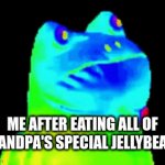 Clever | ME AFTER EATING ALL OF GRANDPA'S SPECIAL JELLYBEANS | image tagged in gifs,anti furry,anti joke chicken,photoshop,funny gifs,your mom | made w/ Imgflip video-to-gif maker
