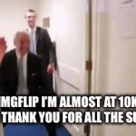 Yay! | IMGFLIP I’M ALMOST AT 10K POINTS! THANK YOU FOR ALL THE SUPPORT! | image tagged in gifs,celebration | made w/ Imgflip video-to-gif maker