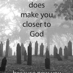 Death makes you closer to God meme