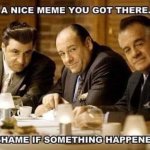 Sopranos that’s a nice meme you got there