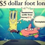 -$5 dollar foot long