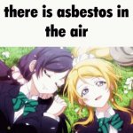 There is asbestos in the air