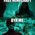 Do you trust me? | FREE MINECRAFT 8YR ME | image tagged in do you trust me | made w/ Imgflip meme maker