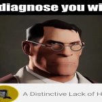 I diagnose you with