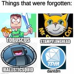 minecraft legends from the past | dantdm TOBUSCUS STAMPYLONGHEAD IBALLISTICSQUID | image tagged in forgotten things | made w/ Imgflip meme maker