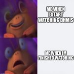 DHMIS | ME WHEN I START WATCHING DHMIS; ME WHEN IM FINISHED WATCHING | image tagged in jimminy cricket | made w/ Imgflip meme maker