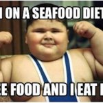 A seafood diet ?