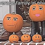pumkin family (REMASTERED) | average family in ohio: | image tagged in pumpkins with roblox faces,ohio,only in ohio | made w/ Imgflip meme maker