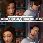 Flawed Logic (blank) | MONEY DOESN'T GROW ON TREES; PAPER COMPANIES | image tagged in flawed logic blank | made w/ Imgflip meme maker