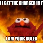 such power does not exist | ME WHEN I GET THE CHARGER IN FIRST TRY; I AM YOUR RULER | image tagged in that would be great | made w/ Imgflip meme maker