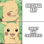 Fanart and Crossovers are the best! | ORIGINAL ART; FANART AND CROSSOVERS | image tagged in drake pikachu | made w/ Imgflip meme maker