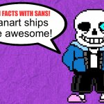 Fun Facts With Sans | Fanart ships are awesome! | image tagged in fun facts with sans | made w/ Imgflip meme maker