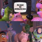 i t ' s h a p p e n d | the smart kid picking his nose; the principal seeing it | image tagged in toy story reaction | made w/ Imgflip meme maker
