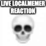 LIVE LOCALMEMER REACTION