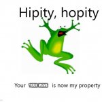Reposters be like : | YOUR MEME | image tagged in hipity hopity your blank is now my property | made w/ Imgflip meme maker