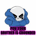 sans dance | POV: YOUR BROTHER IS GROUNDED | image tagged in gifs,memes | made w/ Imgflip video-to-gif maker