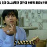 bollywood | WHEN YOU GET CALL AFTER OFFICE HOURS FROM YOUR CLIENT | image tagged in bollywood | made w/ Imgflip meme maker