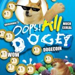 who wants dogecoin cereal? | the perfect cereal does not exi-; VERY DOGE; MUCH CEREAL; QUEBEDOBAS; DOGECOIN; WOW; CAN YOU FIND CHEEMS WITH CHOCCY MILK? | image tagged in doge,dogecoin,oops all doge | made w/ Imgflip meme maker