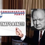 Winston Churchill Conservative Party and that’s a fact
