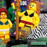 LEGO STRIPPERS | LOL | image tagged in lego strippers | made w/ Imgflip meme maker