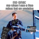 Terminator 2 minigun | no one:; me when i see a free robux bot on youtube: | image tagged in youtube,youtube comments | made w/ Imgflip meme maker