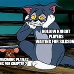 Sad today... | HOLLOW KNIGHT PLAYERS WAITING FOR SILKSONG; SCRAP MECHANIC PLAYERS WAITING FOR CHAPTER 2 | image tagged in sad railroad tom and jerry,memes,hollow knight,scrap mechanic | made w/ Imgflip meme maker