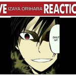 izaya orihara reaction