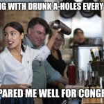Aoc will cut you off | DEALING WITH DRUNK A-HOLES EVERY NIGHT; PREPARED ME WELL FOR CONGRESS | image tagged in aoc bartender,cocktails,martini,congress,fox news | made w/ Imgflip meme maker