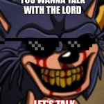 Lord x fnf | YOU WANNA TALK WITH THE LORD; LET'S TALK | image tagged in lord x fnf | made w/ Imgflip meme maker