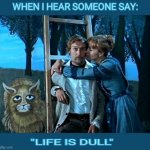 Life | image tagged in life | made w/ Imgflip meme maker