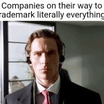 Insert the ":true story:" image | Companies on their way to trademark literally everything: | image tagged in bateman walking,true story,fyp,relatable,sigma | made w/ Imgflip meme maker