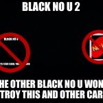 Black No U 2